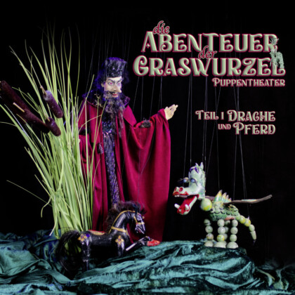 Die Abenteuer der Graswurzel – Drache und Pferd – Puppentheater mit Albrecht Hoffmann im Altstadttheater Köpenick