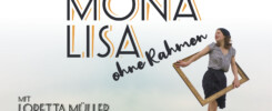 Mona Lisa ohne Rahmen mit Loretta Müller im Altstadttheater Köpenick. Foto/Grafik: Benjamin Stoll