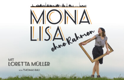 Mona Lisa ohne Rahmen mit Loretta Müller im Altstadttheater Köpenick. Foto/Grafik: Benjamin Stoll